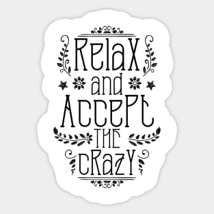 Relax And Accept The Crazy Sticker